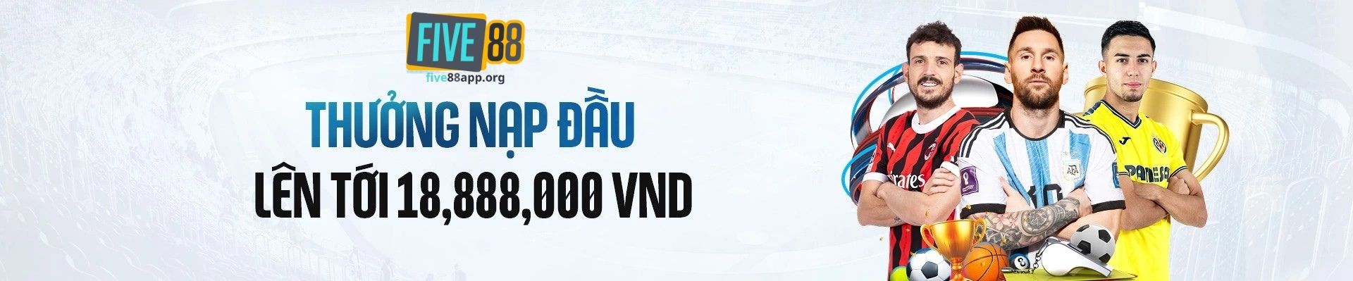 Five88 thưởng nạp đầu cực khủng